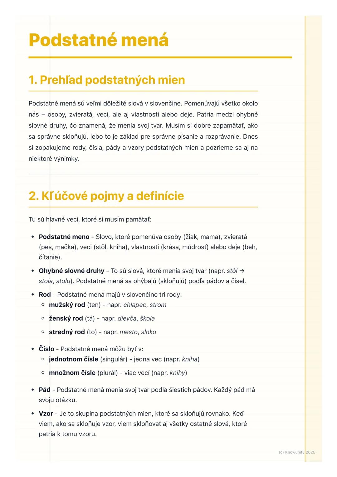 # Podstatné mená

## 1. Prehľad podstatných mien

Podstatné mená sú veľmi dôležité slová v slovenčine. Pomenúvajú všetko okolo
nás osoby, zv