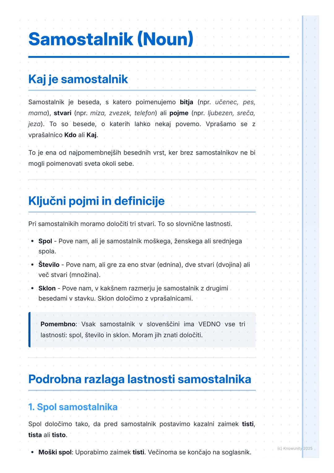 # Samostalnik (Noun)

Kaj je samostalnik

Samostalnik je beseda, s katero poimenujemo bitja (npr. učenec, pes,
mama), stvari (npr. miza, zve